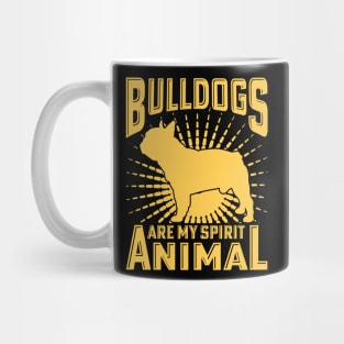 Bulldogs are my spirit animal Mug